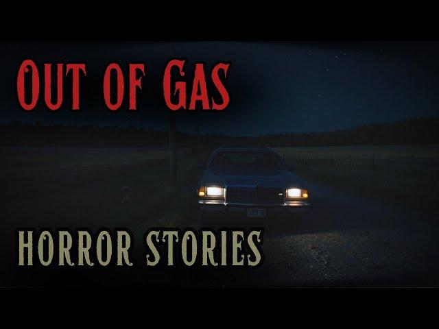 4 Terrifying OUT OF GAS Horror Stories