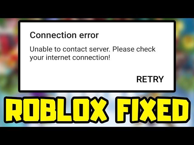 FIX Roblox Unable To Contact Server Please Check Your Internet Connection Error | Android & IOS