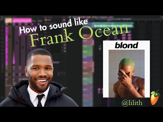 How To Sound Like FRANK OCEAN in FL Studio! (FREE PRESET)