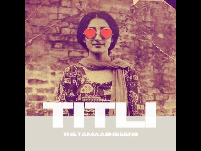 The Tamaashbeens - Titli (Official Audio)