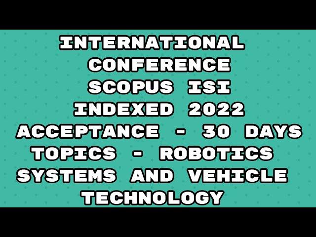 International Conference 2022 / Scopus ISI indexed conference 2022 / 25 days acceptance