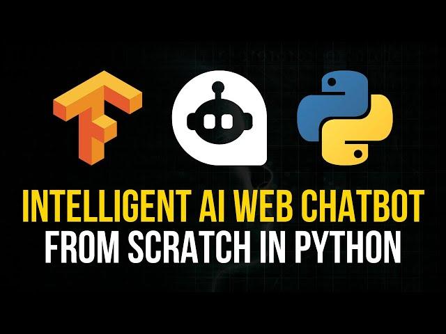 Intelligent AI Web Chatbot From Scratch in Python