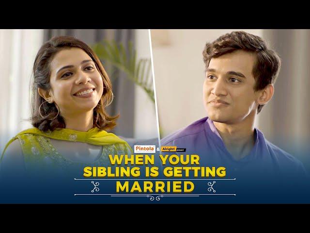 Alright! | When Your Sibling Is Getting Married | Ft. Shreya & Deepak | Rakhi Special