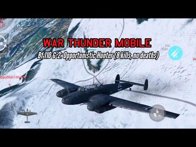 Bf 110 G-2: Opportunistic Hunter (8 kills, no deaths) - War Thunder Mobile