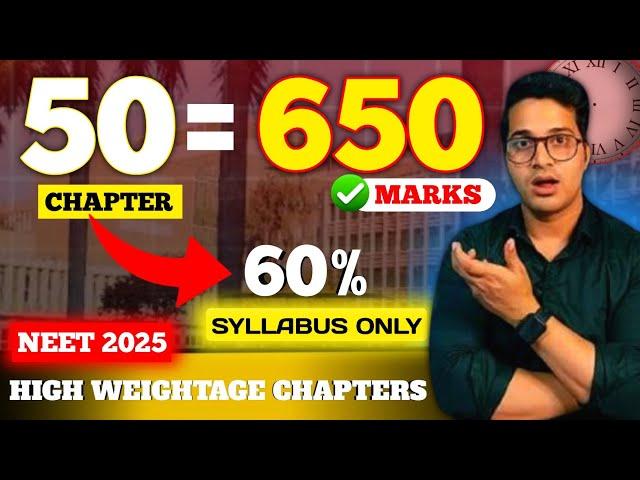 Score 650+ from 50 Chapters in Neet 2025 | 50 High Weightage Chapters to Crack Neet 2025 in 6 Months