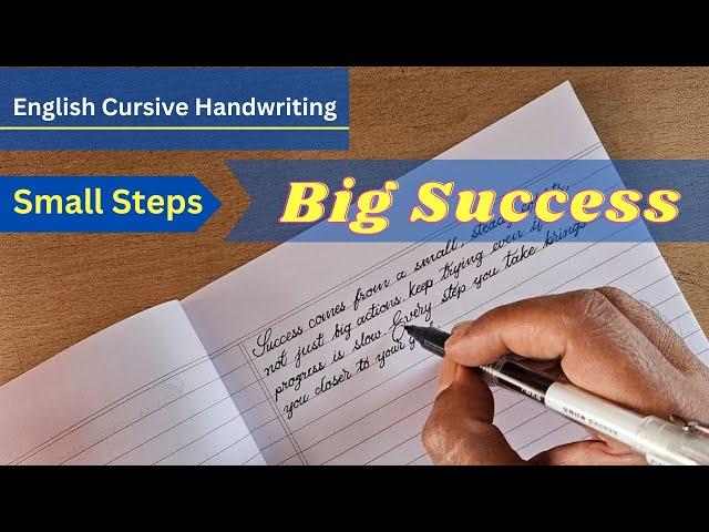 Small steps lead to big success | English Cursive Handwriting