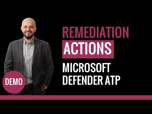 Demo 5/6 - MS Defender ATP - Remediation Actions