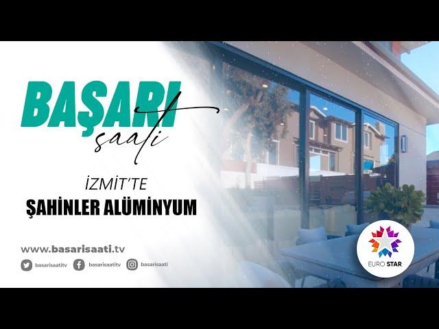 ŞAHİNLER ALÜMİNYUM - EURO STAR TV | BAŞARI SAATİ