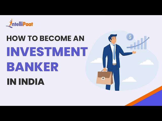 How to Become an Investment Banker in India | Investment Banking Career Guide | Intellipaat