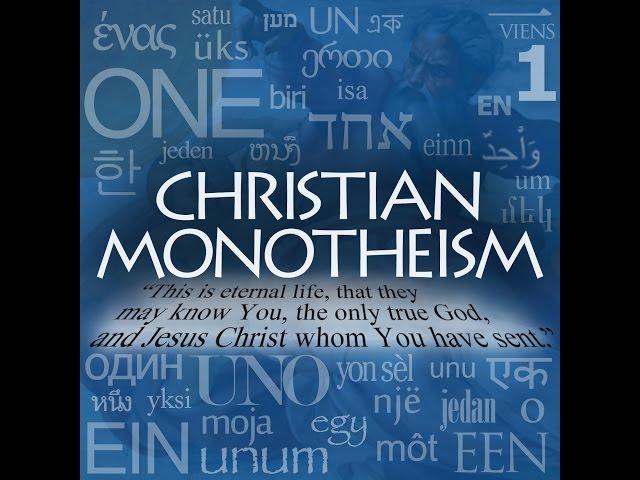 The Oneness Of God Part 1 CHRISTIAN MONOTHEISM 1080p