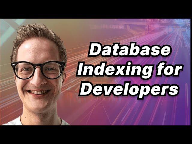 Things Every Developer Absolutely, Positively Needs to Know About Database Indexing - Kai Sassnowski