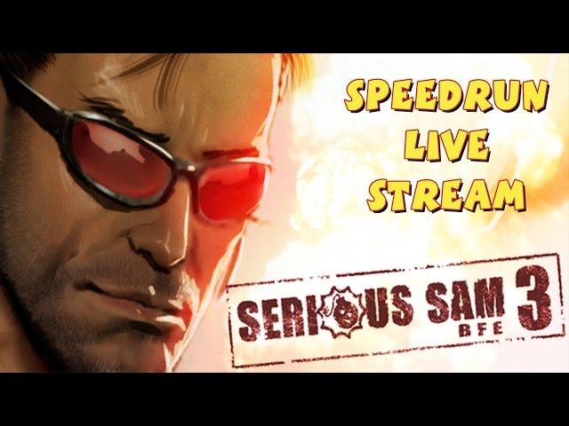 Serious Sam 3: BFE - SpeedRun - БЫСТРОЕ ПРОХОЖДЕНИЕ ТРЕТЬЕЙ ЧАСТИ! (LIVE)