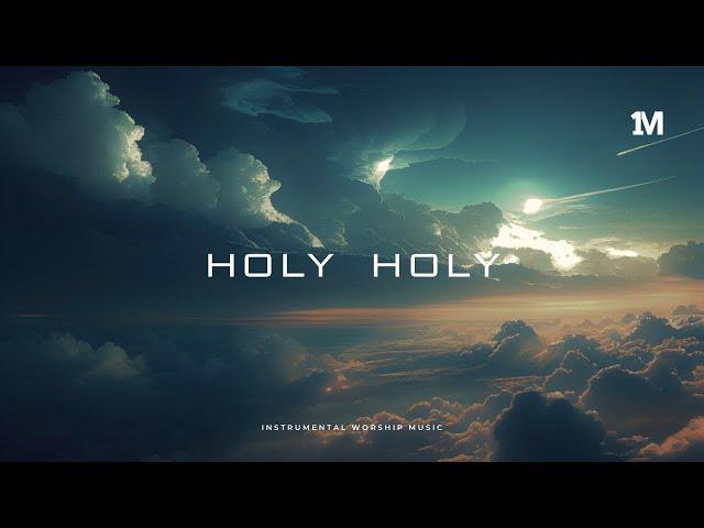 HOLY HOLY - Instrumental Worship Soaking Music + 1Moment