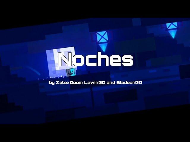 "Noches" by ZatexDoom & more - Geometry Dash