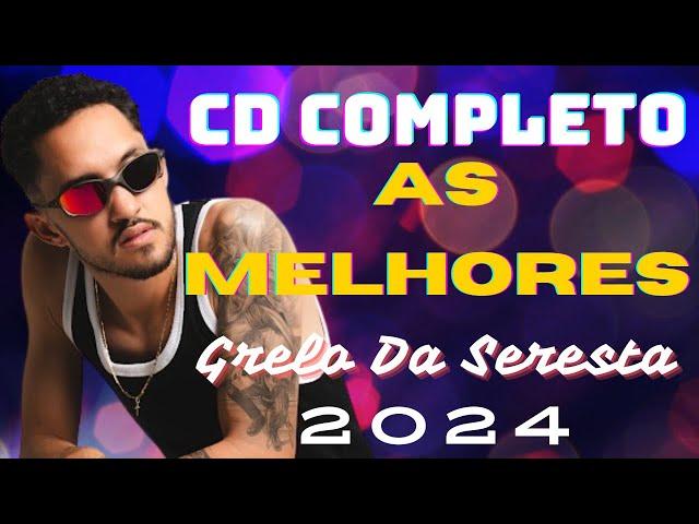 GRILO DA SERESTA CD COMPLETO 2024 - É O GRILO SÓ FÉ, VIDA LOKA, DE GRAÇA OU PAGANDO - AS MELHORES