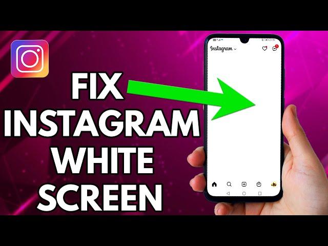 How To Fix Instagram White Screen
