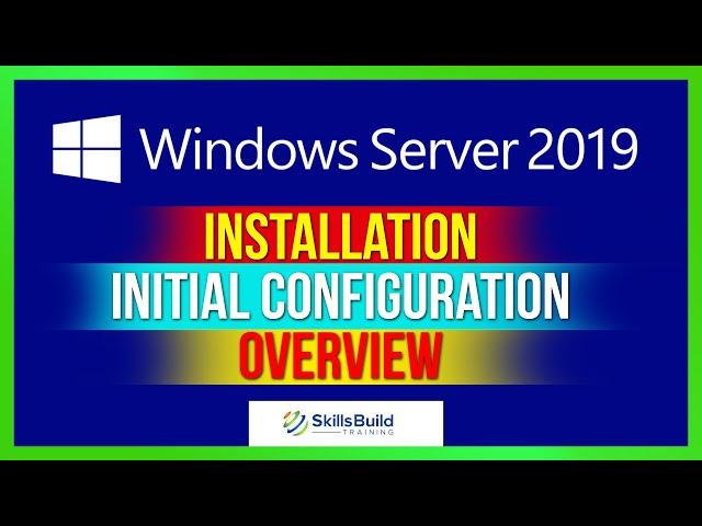 Windows Server 2019 Tutorial - Installation, Initial Configuration, Overview (Step By Step) - Part 1