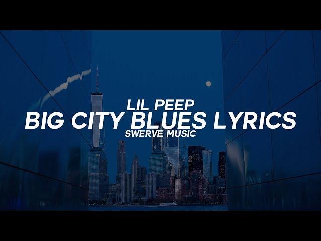 Lil Peep - Big City Blues W/Coldhart (Lyrics / Lyric Video)