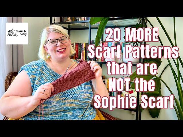 20 MORE Scarf Patterns that are NOT the Sophie Scarf