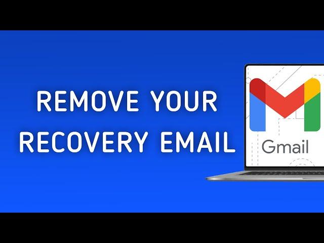 How To Remove Your Recovery Email On Gmail On PC (New Update)