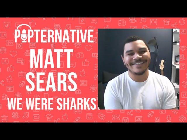 Matt Sears of We Were Sharks talks about joining the band and much more!