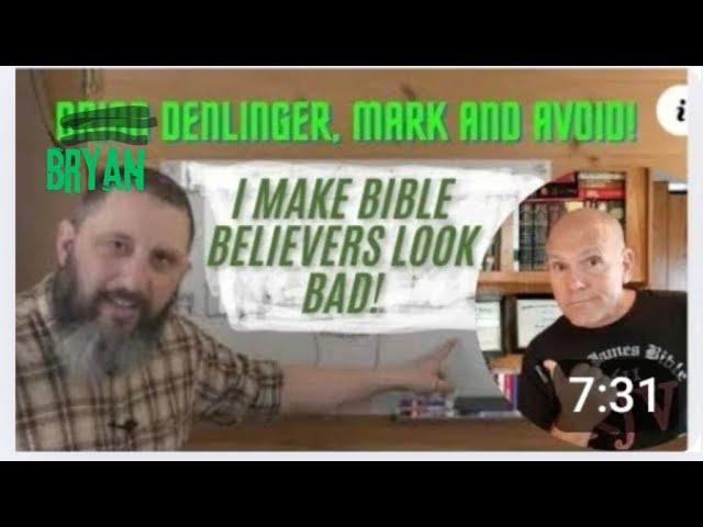 ANOTHER GUY MAKING BIBLE BELIEVERS LOOK BAD. BRYAN DENLINGER. MARK AND AVOID!