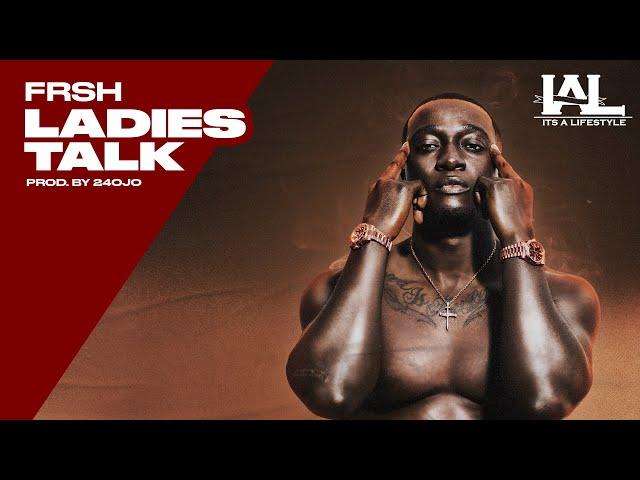 Frsh - Ladies Talk (Prod. by 24ojo)