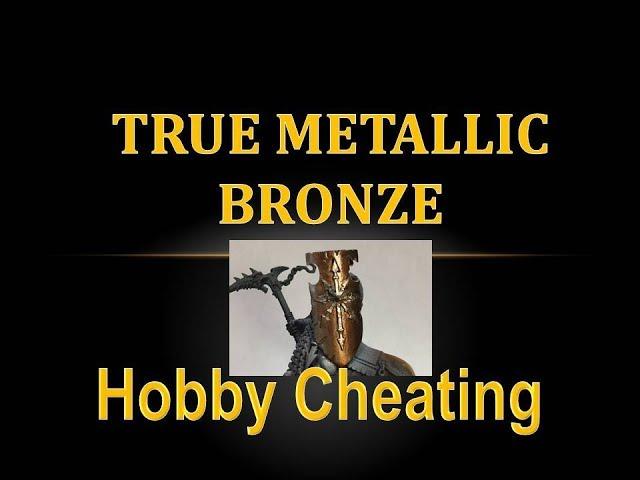 Hobby Cheating 160 - How to Paint True Metallic Bronze