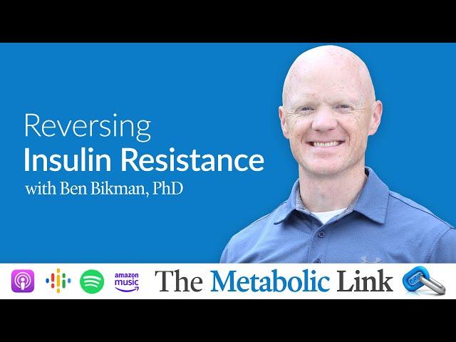 Ben Bikman, PhD | Reversing Insulin Resistance | The Metabolic Link Ep.9