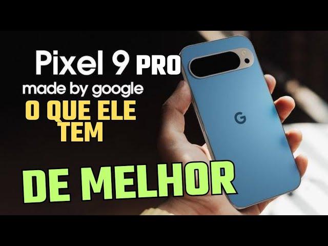 COMO O GOOGLE PIXEL 9 PRO SE COMPARA AOS RIVAIS? [ANÁLISE COMPLETA]