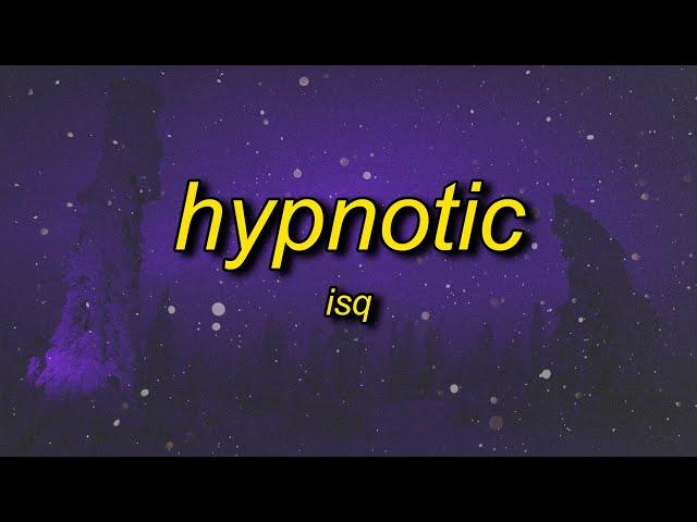 isq - hypnotic (super slowed)