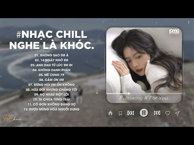 Nhạc Chill Dễ Ngủ 2025 - BXH Nhạc Buồn Chill 2025 "Nghe Là Khóc" | Nhạc Buồn Chill Nhẹ Nhàng 2025