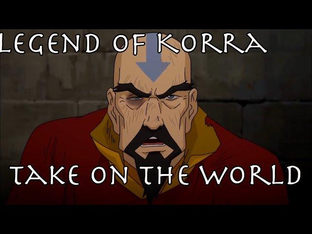 Legend of Korra AMV - Take On The World