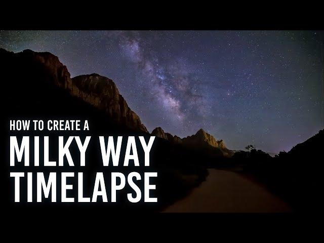 How to Create a Milky Way Timelapse | Outdoors with B&H