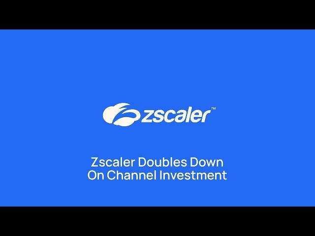 Zscaler Double Down On Channel Investment