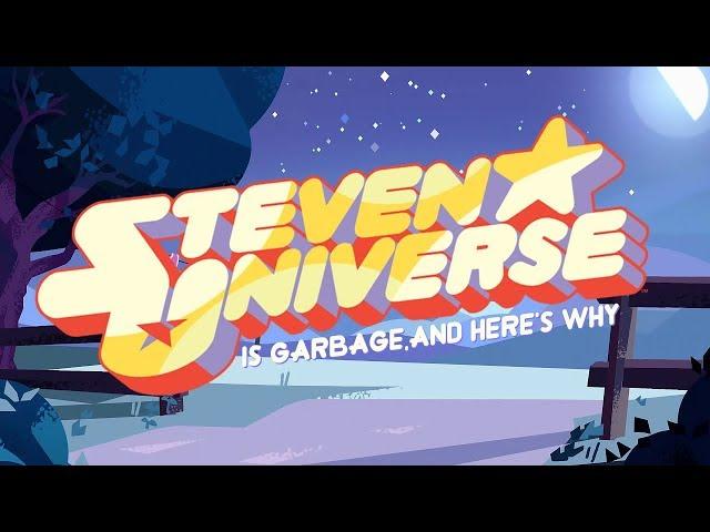 Steven Universe is Garbage and Here's Why