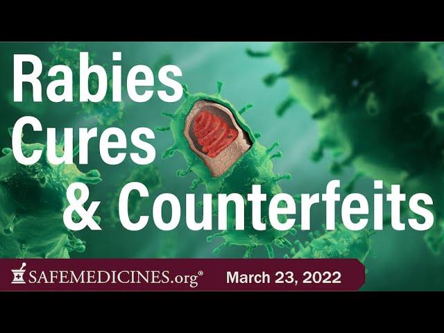 March 23, 2022: Rabies Cures & Counterfeits