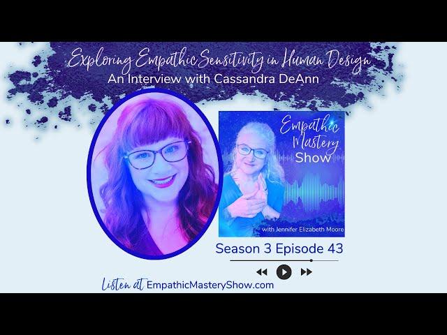 Exploring Empathic Sensitivity in Human Design with Cassandra DeAnn