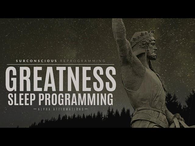 Greatness - Subconscious Reprogramming | Sleep Programming Confidence