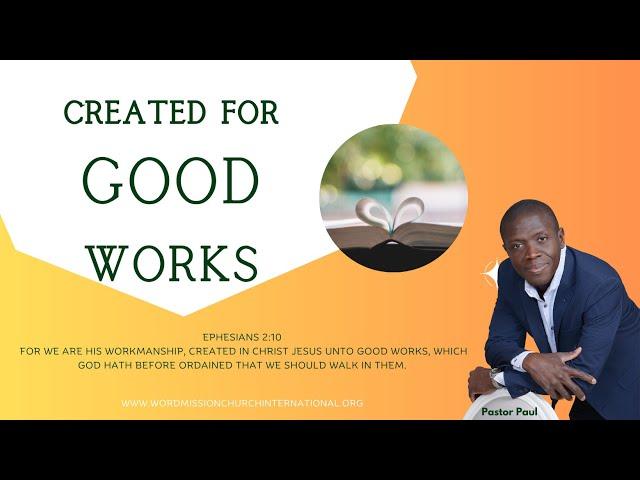 Created for Good Works || Pastor Paul Mensah-Woode