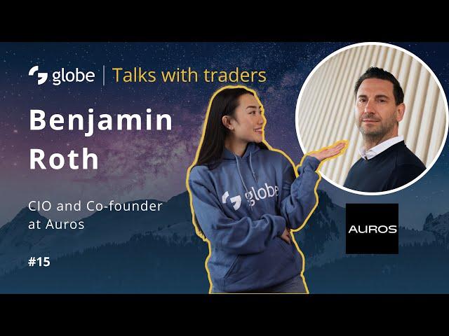 globe | Talks with traders #15 - Auros, Benjamin Roth