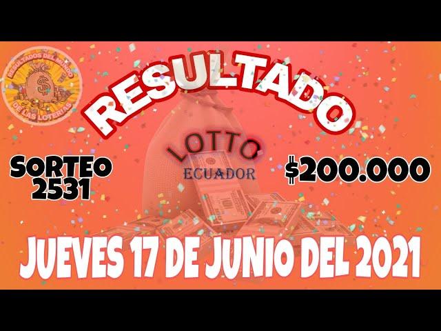 RESULTADOS LOTTO SORTEO #2531 $200,000 DEL DÍA JUEVES 17 DE JUNIO 2021//LOTERIA DE ECUADOR