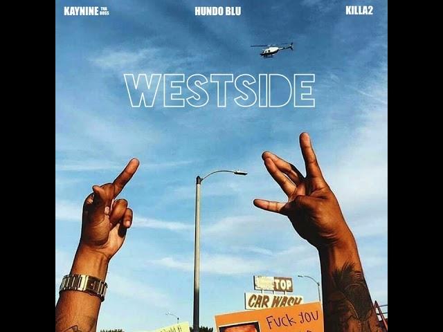 Kay Nine Tha Boss - Hundo Blu - Killa2 “Westside”