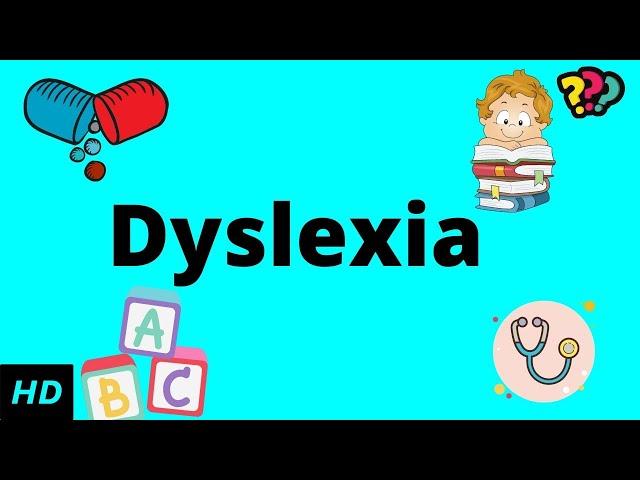 Dyslexia, Causes, Signs and Symptoms, Diagnosis and Treatment.