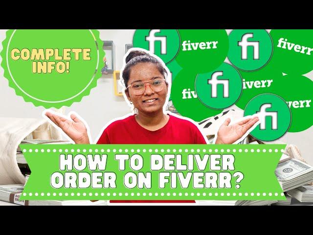 How to deliver your order on Fiverr | Step by Step guide