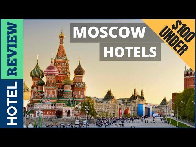 Moscow : Best Hotel In Moscow [Under $100] (2022)