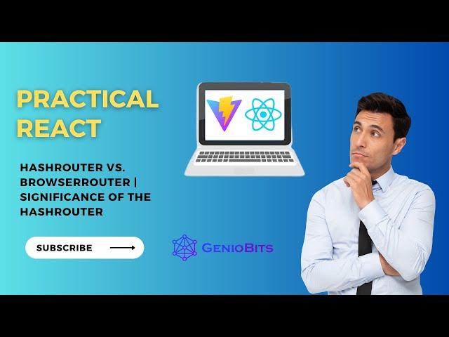 HashRouter vs. BrowserRouter | Significance of the HashRouter | Practical React