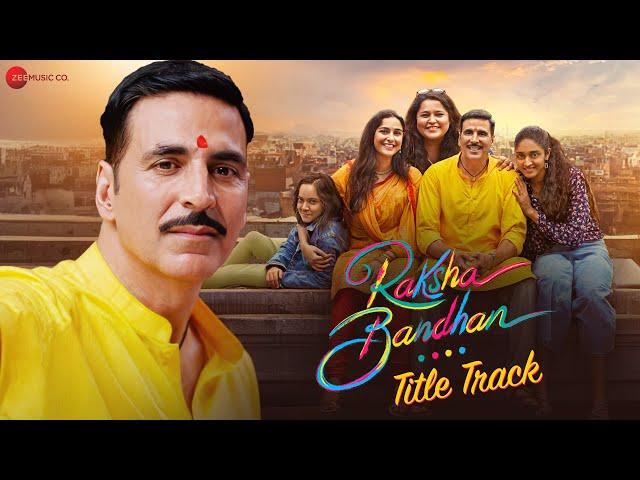 Raksha Bandhan (Title Track) | Akshay Kumar | Shreya Ghoshal | Himesh Reshammiya | Lyrical