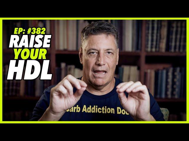 Ep:382 RAISE YOUR HDL – MOST IMPORTANT METABOLIC HEALTH MARKER