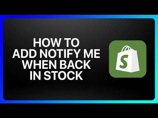 How To Add Notify Me When Back In Stock In Shopify Tutorial